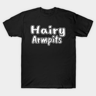 Hairy Armpits T-Shirt